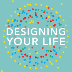 Designing your life